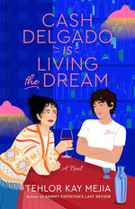 Cash Delgado Is Living the Dream: A Novel cover image
