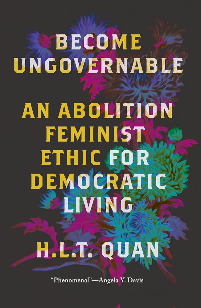 Become Ungovernable: An Abolition Feminist Ethic for Democratic Living (Black Critique) cover image
