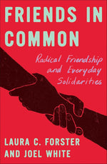 Friends in Common: Radical Friendship and Everyday Solidarities (FireWorks) cover image