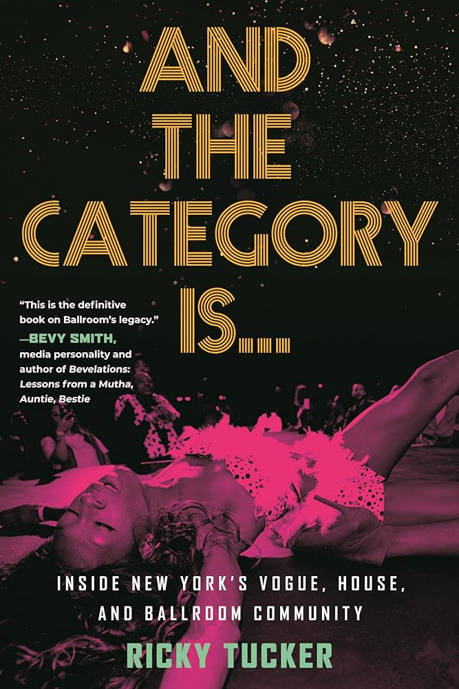 And the Category Is.: Inside New York's Vogue, House, and Ballroom Community cover image