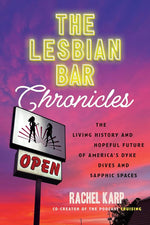 The Lesbian Bar Chronicles: The Living History and Hopeful Future of America's Dyke Dives and Sapphic Spaces cover image