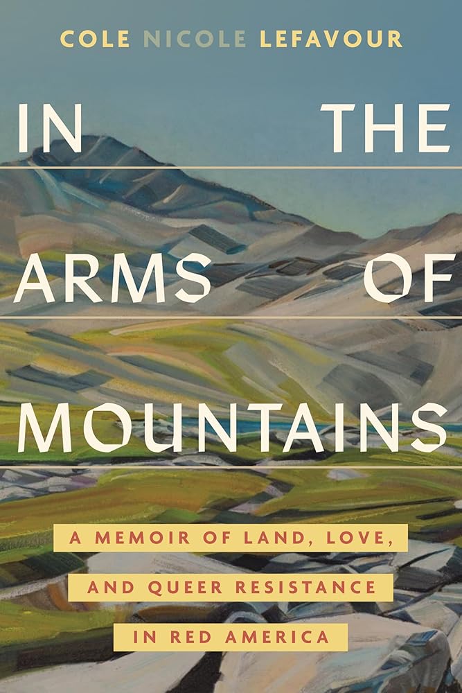 In the Arms of Mountains: A Memoir of Land, Love, and Queer Resistance in Red America cover image