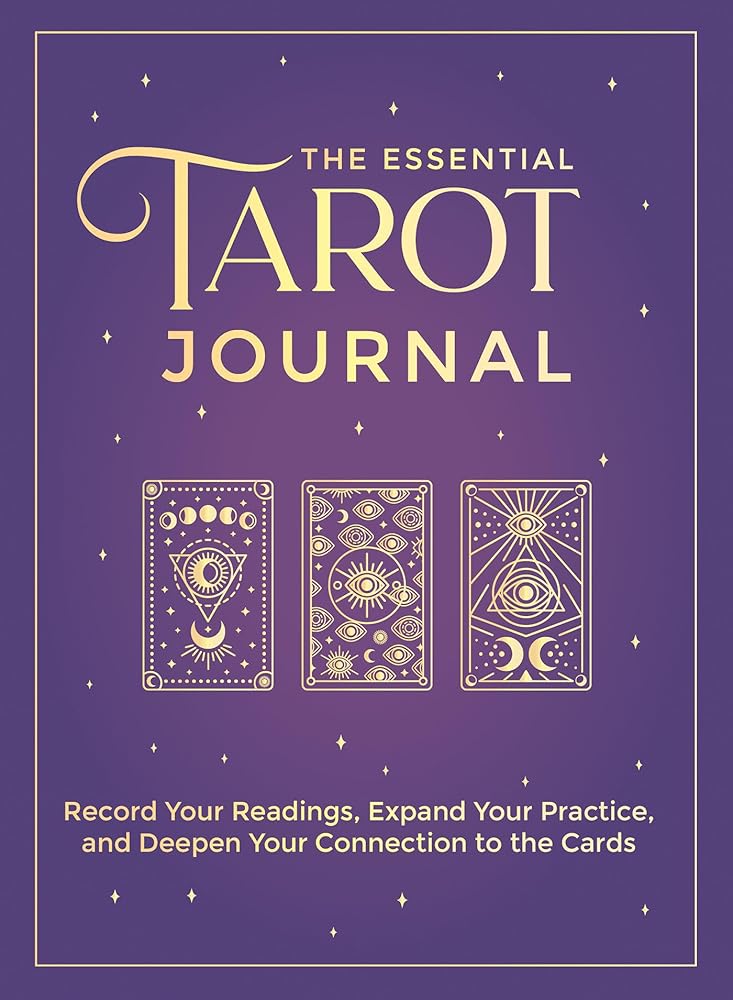 The Essential Tarot Journal: Record Your Readings, Expand Your Practice, and Deepen Your Connection to the Cards cover image