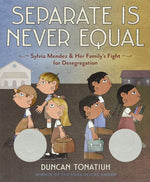 Separate Is Never Equal: Sylvia Mendez and Her Family’s Fight for Desegregation cover image