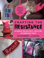 Crafting the Resistance: 35 Projects for Craftivists, Protestors, and Women Who Persist cover image