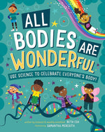 All Bodies are Wonderful: Use Science to Celebrate Everyone's Body! cover image