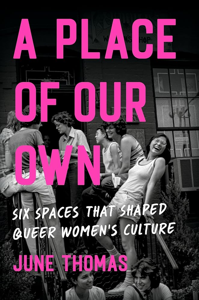 A Place of Our Own: Six Spaces That Shaped Queer Women's Culture cover image