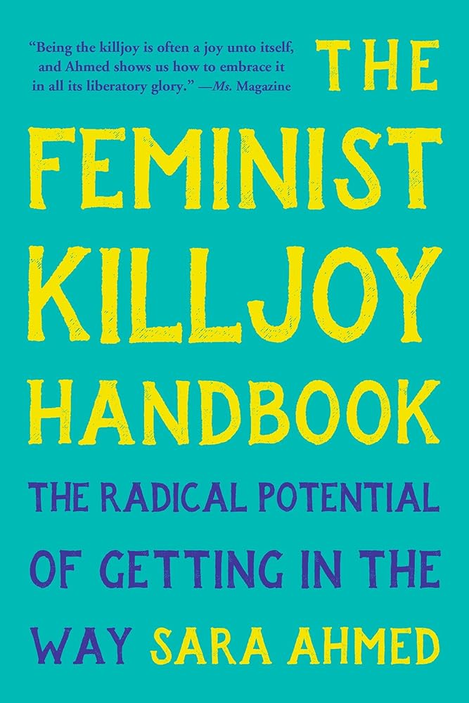 The Feminist Killjoy Handbook: The Radical Potential of Getting in the Way cover image