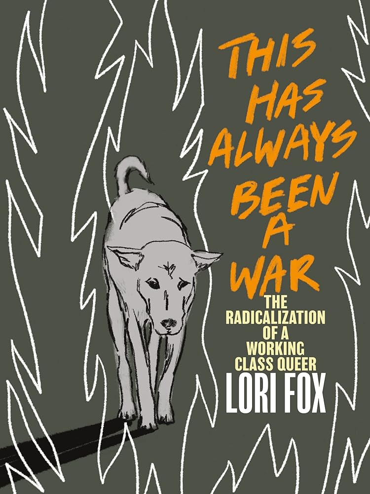 This Has Always Been a War: The Radicalization of a Working Class Queer cover image