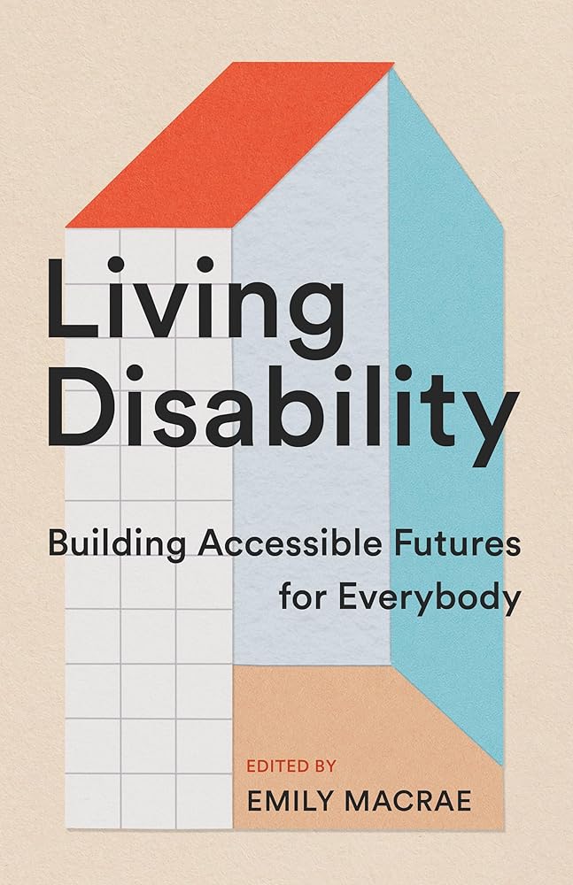 Living Disability: Building Accessible Futures for Everybody cover image
