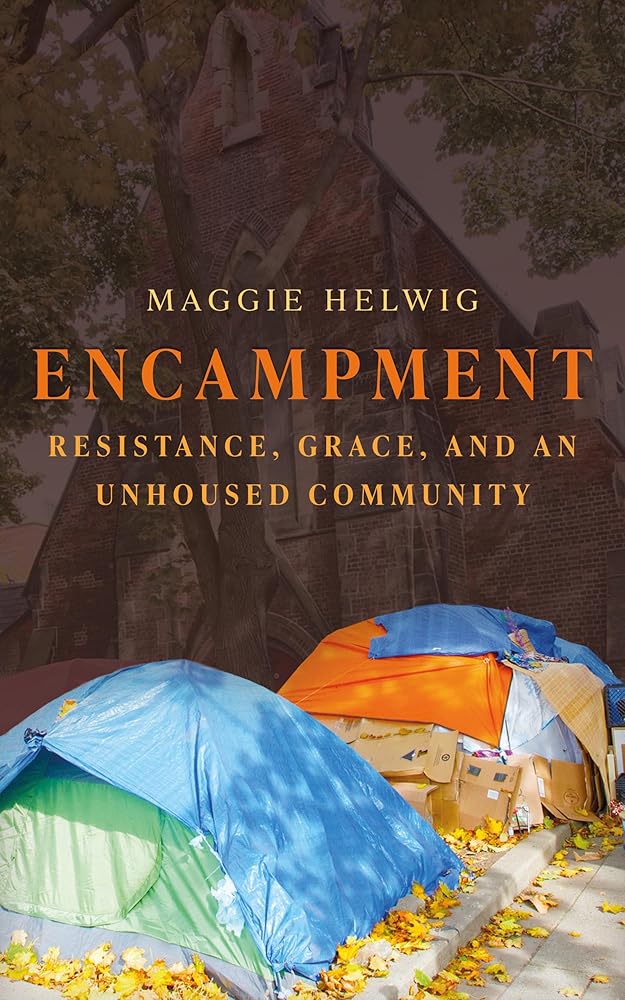 Encampment: Resistance, Grace, and an Unhoused Community cover image