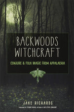 Backwoods Witchcraft: Conjure & Folk Magic from Appalachia (The Backwoods Library) cover image