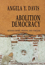 Abolition Democracy: Beyond Empire, Prisons, and Torture (Open Media Series) cover image