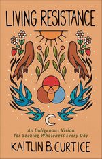 Living Resistance: An Indigenous Vision for Seeking Wholeness Every Day cover image