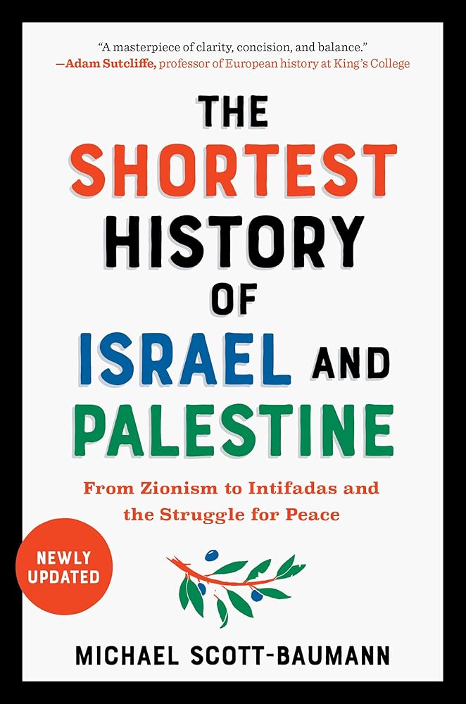 The Shortest History of Israel and Palestine: From Zionism to Intifadas and the Struggle for Peace (The Shortest History Series) cover image
