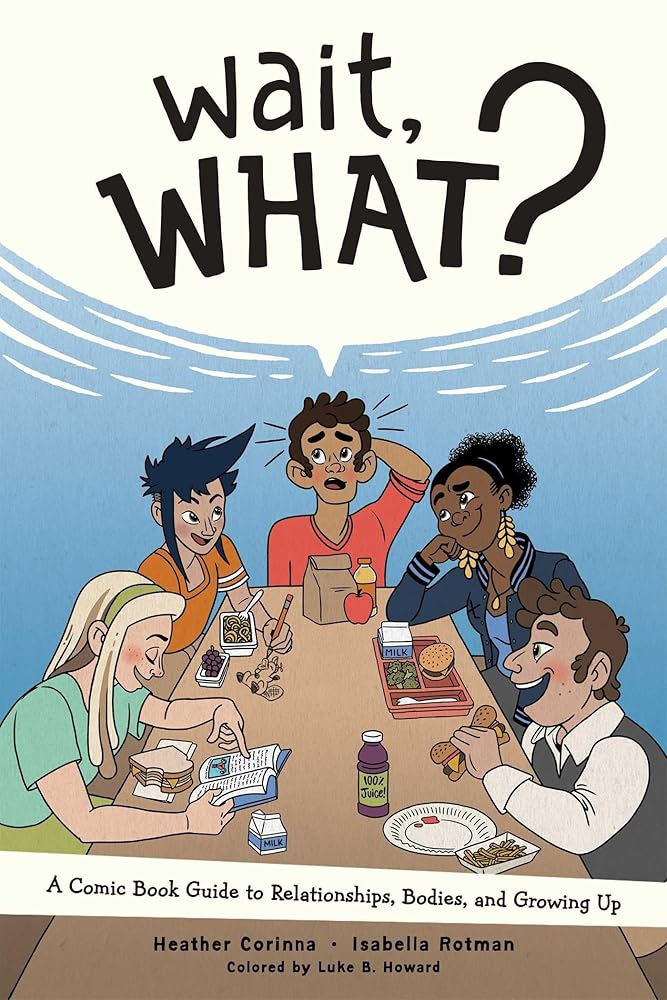 Wait, What?: A Comic Book Guide to Relationships, Bodies, and Growing Up cover image