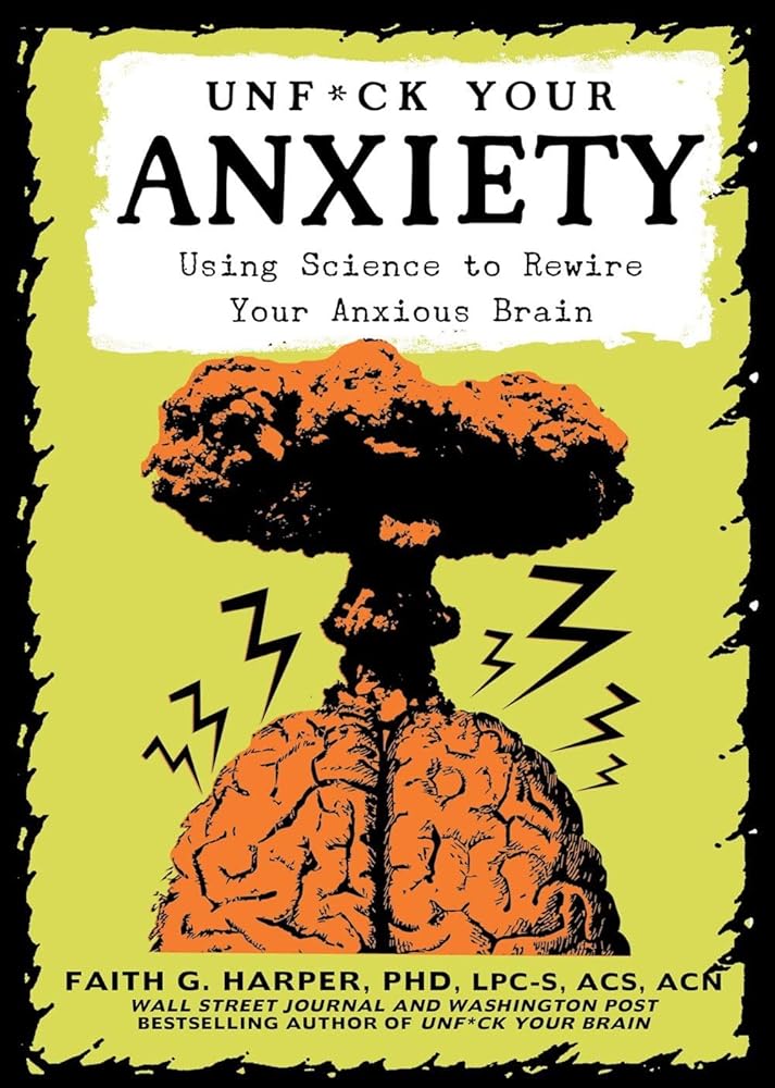 Unf*ck Your Anxiety: Using Science to Rewire Your Anxious Brain (5-Minute Therapy) cover image
