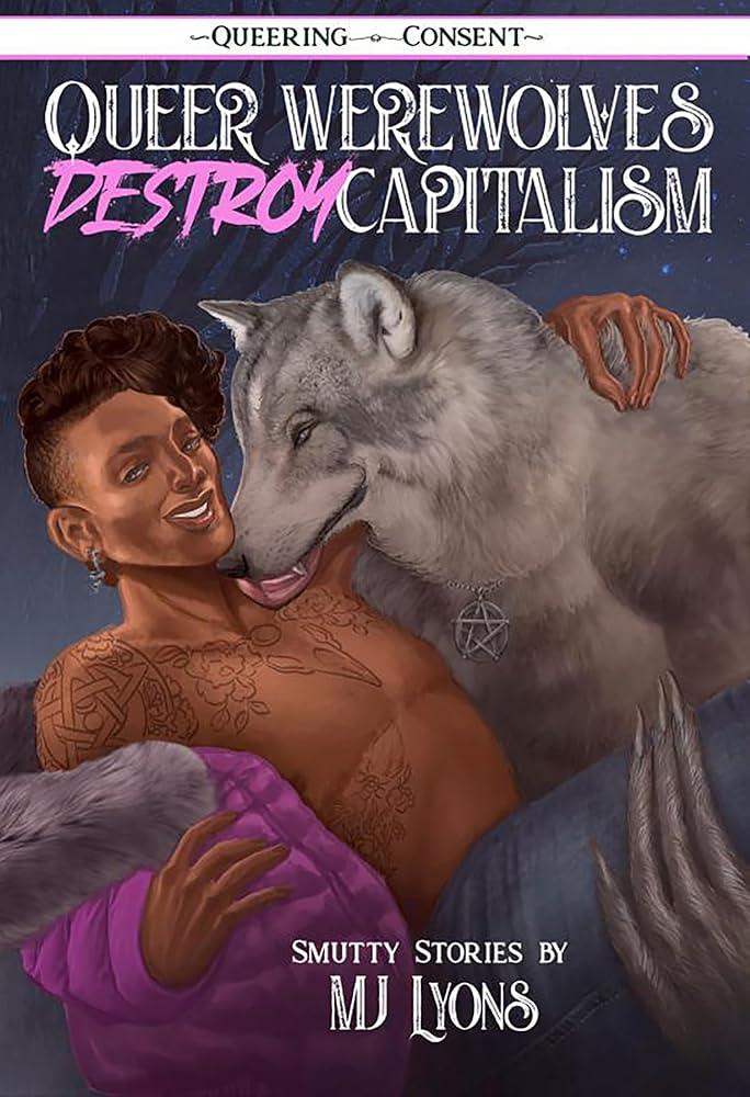 Queer Werewolves Destroy Capitalism (Queering Consent) cover image