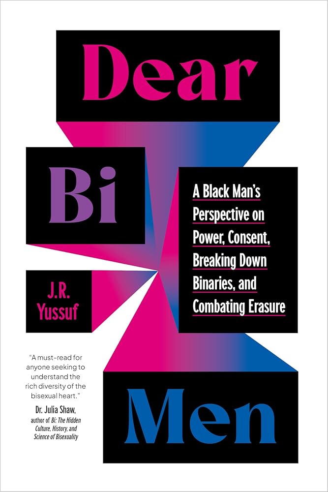 Dear Bi Men: A Black Man's Perspective on Power, Consent, Breaking Down Binaries, and Combating Erasure cover image