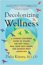 Decolonizing Wellness: A QTBIPOC-Centered Guide to Escape the Diet Trap, Heal Your Self-Image, and Achieve Body Liberation cover image