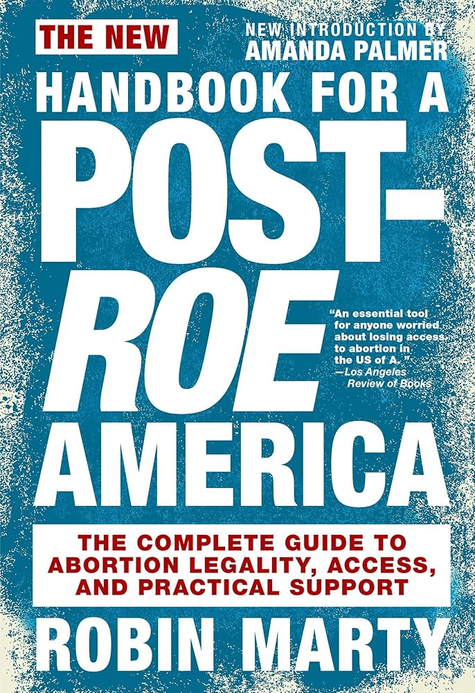 New Handbook for a Post-Roe America: The Complete Guide to Abortion Legality, Access, and Practical Support cover image