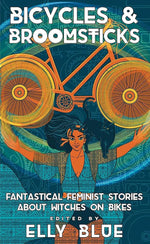 Bicycles & Broomsticks: Fantastical Feminist Stories About Witches on Bikes (Bikes in Space, 9) cover image