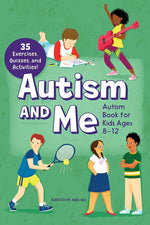 Autism and Me: An Empowering Guide with 35 Exercises, Quizzes, and Activities! Autism Book for Kids Ages 8-12 cover image