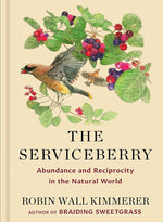 The Serviceberry: Abundance and Reciprocity in the Natural World cover image