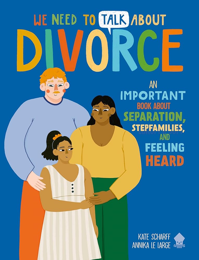 We Need to Talk About Divorce: An IMPORTANT book about Separation, Stepfamilies, and Feeling Heard cover image