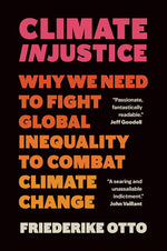 Climate Injustice: Why We Need to Fight Global Inequality to Combat Climate Change cover image