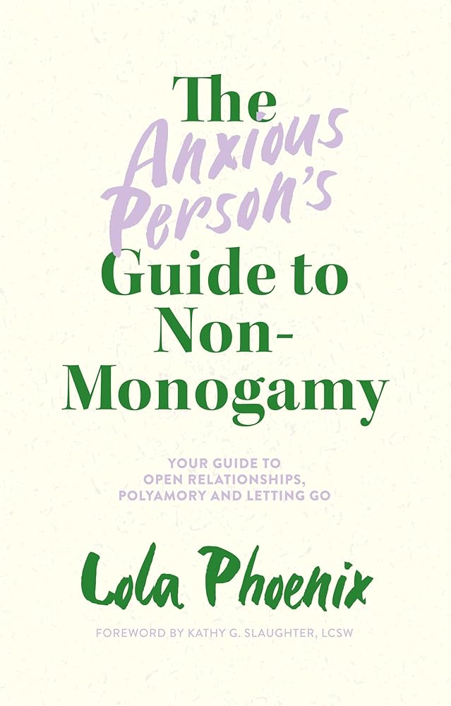 The Anxious Person’s Guide to Non-Monogamy: Your Guide to Open Relationships, Polyamory and Letting Go cover image