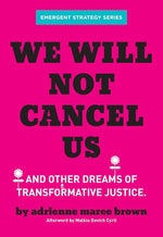 We Will Not Cancel Us: And Other Dreams of Transformative Justice (Emergent Strategy Series, 3) cover image