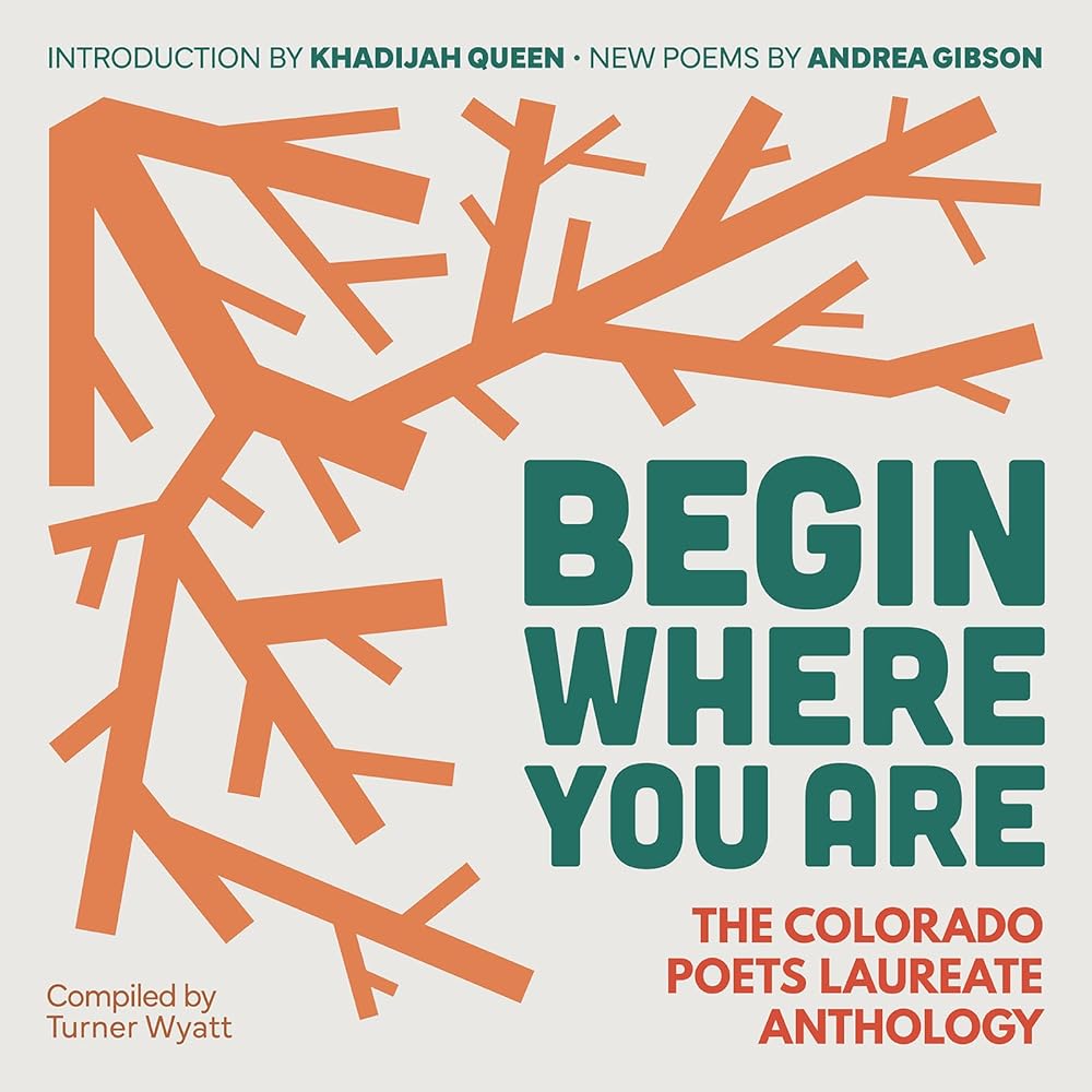 Begin Where You Are: The Colorado Poets Laureate Anthology cover image