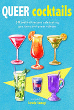 Queer Cocktails: 50 cocktail recipes celebrating gay icons and queer culture cover image