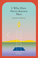 I Who Have Never Known Men cover image