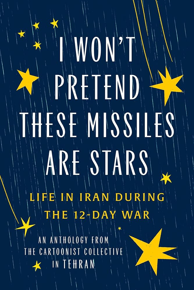 I Won't Pretend These Missiles Are Stars: Life in Iran During the 12-Day War cover image