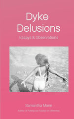 Dyke Delusions: Essays & Observations cover image