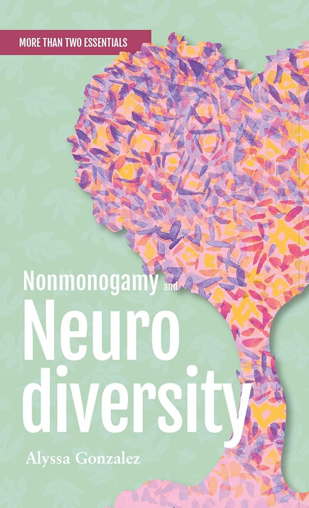 Nonmonogamy and Neurodiversity: A More Than Two Essentials Guide (3) cover image
