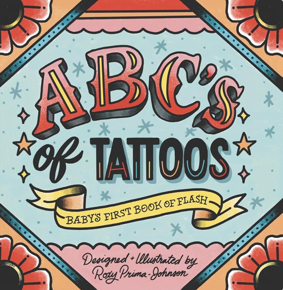 ABC's of Tattoos: Baby's First Book of Flash, 6 x 6 inch Board Book cover image