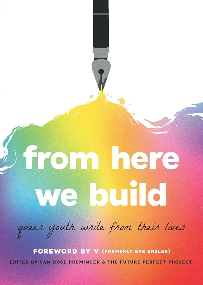 From Here We Build: Queer Youth Write From Their Lives cover image