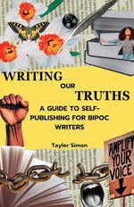 Writing Our Truths: A Guide to Self-Publishing for BIPOC Writers cover image