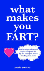 what makes you FART?: find your passion and figure out your life by the time you finish reading this book cover image