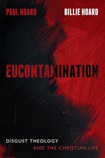Eucontamination: Disgust Theology and the Christian Life cover image