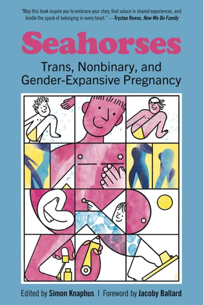 Seahorses: Trans, Nonbinary, and Gender-Expansive Pregnancy cover image