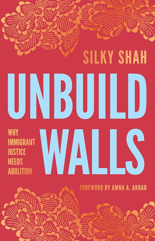 Unbuild Walls: Why Immigrant Justice Needs Abolition cover image