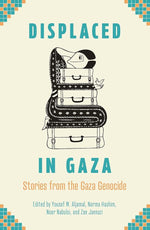 Displaced in Gaza: Stories from the Gaza Genocide cover image