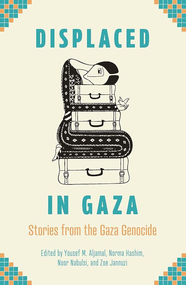 Displaced in Gaza: Stories from the Gaza Genocide cover image