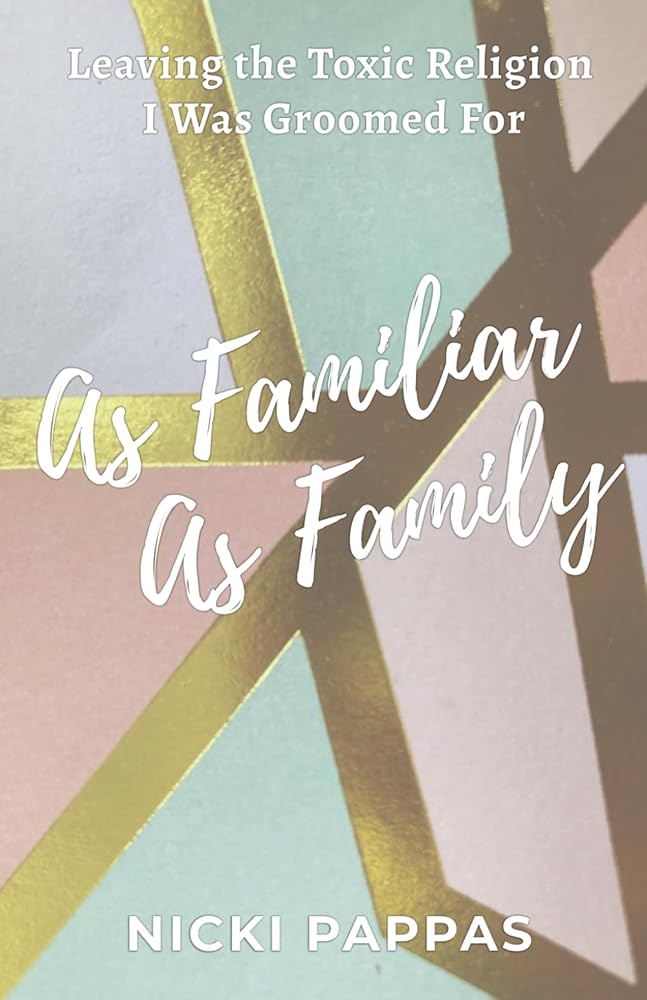 As Familiar as Family: Leaving the Toxic Religion I Was Groomed For cover image