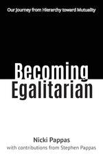 Becoming Egalitarian: Our Journey from Hierarchy toward Mutuality cover image