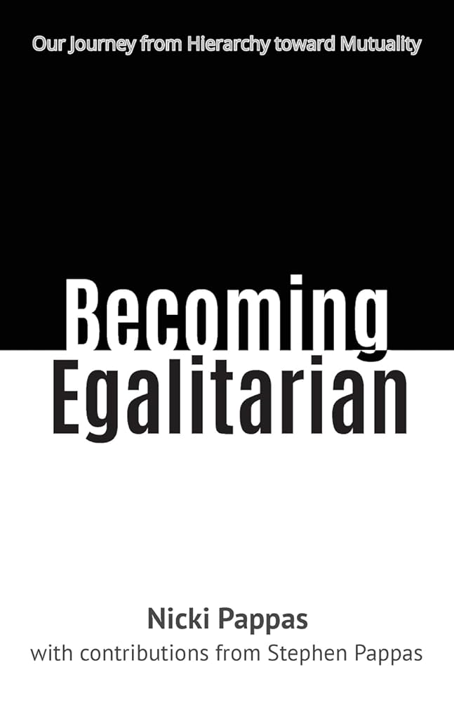 Becoming Egalitarian: Our Journey from Hierarchy toward Mutuality cover image